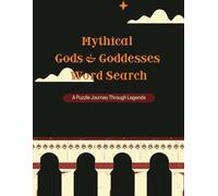 Mythical Gods & Goddesses Word Search: A Puzzle Journey Through Legends: 60 Engaging Puzzles to Explore the Gods, Myths & Legends of the World (8.5x11 in)