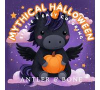Mythical Halloween: A Cute and Spooky Coloring Book for Kids and Teens Featuring Unicorns, Mermaids, Dragons, Fairies, Bigfoot, Pumpkins, Bats, and 50 Bold-Line Pages of Halloween Fun