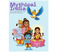 Mythical India: Kids Coloring Book of Gods and Magical Creatures: Fun and Easy Coloring Pages of Ganesha, Krishna, Hanuman, and Legendary Beings for Children Ages 2-10