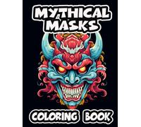 Mythical Masks Coloring Book: Unlock the Magic in Every Mask