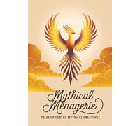 Mythical Menagerie: Tales of Cursed Mythical Creatures