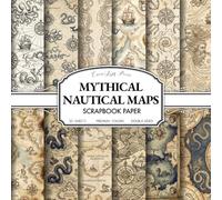 Mythical Nautical Maps Scrapbook Paper: 20 Double-Sided Sheets of Vintage Sea Monsters, Fantasy Cartography & Antique Ocean Charts for Junk ... & Mixed Media Crafts (8.5 x 8.5 Inches)