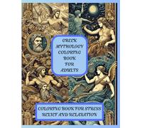 Mythical Realms: A Greek Mythology Coloring Book for Adults, for relaxation and stress relief: Intricate Designs of Gods, Goddesses for Relaxation and Creativity