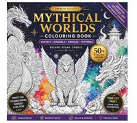 Mythical Worlds Coloring Book Dragons, Phoenixes, Sacred Mandalas & Fantasy Creatures for Relaxation and Stress Relief: 50+ Intricate Fantasy Coloring ... Sacred Geometry, and Magical Worlds | M