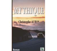 Mythique - Christophe Auros - Douro - broché - Roman