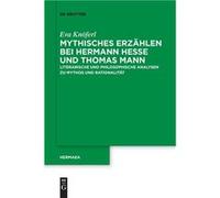 Mythisches Erzhlen bei Hermann Hesse und Thomas Mann - Eva Knferl - De Gruyter - Livre en Anglais Eva KnferlEva Knferl (Auteur)