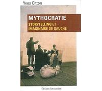 Mythocratie: Storytelling et imaginaire de gauche