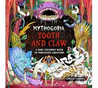 Mythogoria: Tooth and Claw: A Dark Coloring Book of Ferocious Creatures