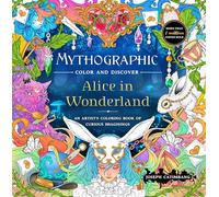 Mythographic Color and Discover Alice in Wonderland: An Artist’s Coloring Book of Curious Imaginings
