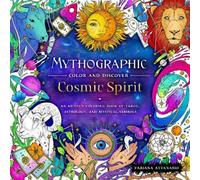 Mythographic Color and Discover: Cosmic Spirit: An Artist's Coloring Book of Tarot, Astrology, and Mystical Symbols