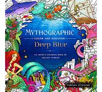 Mythographic Color and Discover: Deep Blue: An Artist's Coloring Book of Aquatic Worlds