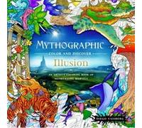 Mythographic Color and Discover: Illusion: An Artist's Coloring Book of Mesmerizing Marvels