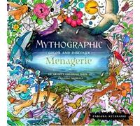 Mythographic Color and Discover Menagerie by Fabiana Attanasio Fabiana Attanasio (Auteur)
