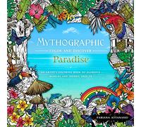 Mythographic Color & Discover - Paradise: An Artist's Coloring Book of Glorious Worlds and Hidden Objects