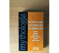 Mythologia: Dictionnaire illustré des mythologies celtique, égyptienne, gréco-latine, germano-scandinave, iranienne, mésopotamienne