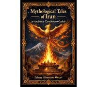 Mythological Tales of Iran as Ancient as Zarathustra's Gathas