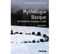 Mythologie basque - 40 randonnees magiques a pied