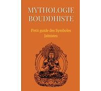 Mythologie Bouddhiste : Petit guide des Symboles Jaïnistes: Compilation des mythes et symboles du bouddhisme et du jainisme
