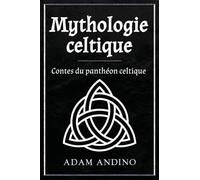 Mythologie celtique: Contes du panthéon celtique