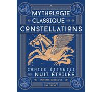 Mythologie classique des constellations : contes éternels de la nuit étoilée - Annette Giesecke - Nuinui Eds - cartonné - Guide