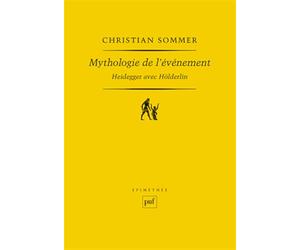 Mythologie de l'événement. Heidegger avec Hölderlin
