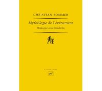 Mythologie de l'événement. Heidegger avec Hölderlin - Christian Sommer - Puf - broché - Essai