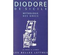 Mythologie des Grecs De Sicile Diodore (Auteur), Anahita Bianquis (Traduction)