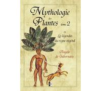 Mythologie des Plantes: ou les légendes du règne végétal - Tome II