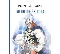 Mythologie & Dieux - Point À Point - Jeux De Points À Relier Relaxants: Énigmes Stimulantes Et Apaisantes Pour Soulager Le Stress - Mythologie Grecque, Romaine, Hindoue, Maya, Celtique Et Nordique Et