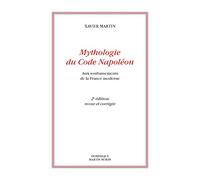 Mythologie du Code Napoléon. Aux soubassements de la France moderne