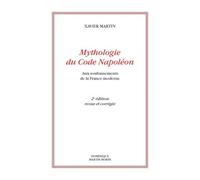 Mythologie du Code Napoléon. Aux soubassements de la France moderne