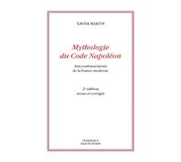 Mythologie du Code Napoléon. Aux soubassements de la France moderne