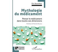 Mythologie du médicament – Penser le médicament dans toutes ses dimensions