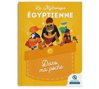 Mythologie égyptienne - Dans ma poche Clémentine V. Baron (Auteur), Bruno Wennagel (Illustration), Mathieu Ferret (Illustration), Guillaume Biasse (Illustration), Mathilde Tuffin (Illustration)