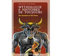 Mythologie et histoires de toujours - Des monstres et des héros dès 9 ans
