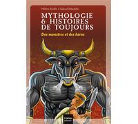 Mythologie Et Histoires De Toujours - Tome 1 - Des Monstres Et Des Héros