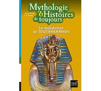 Mythologie et histoires de toujours - La malédiction de TOUTANKHAMON dès 9 ans