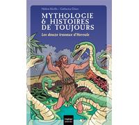 Mythologie et histoires de toujours - Les douze travaux d'Hercule dès 9 ans - Hélène Kérillis - Hatier Jeunesse - Poche - Roman junior dès 9 ans