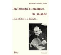 Mythologie et musique en Finlande: Jean Sibelius et le Kalevala