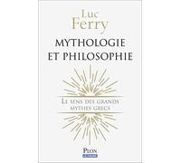 Mythologie et philosophie: Le sens des grands mythes grecs