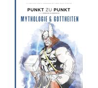 Mythologie & Gottheiten - Punkt Zu Punkt Bilder - Ultimatives Punkte Verbinden Mit Über 25000 Punkten: 30 Faszinierende Motive Zur Entspannung Und Stressabbau - Malbuch Für Erwachsene - Römische, Grie
