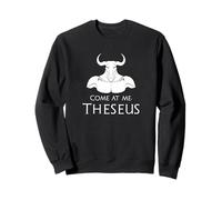 Mythologie Grecque Antique Mythe Minotaure - Come At Me, Thésée Sweatshirt