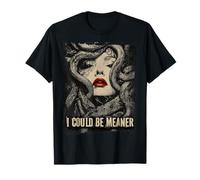Mythologie Grecque I Could Be Meaner Medusa Goddess Snake T-Shirt
