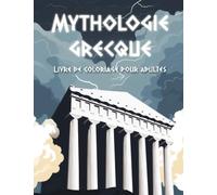 Mythologie grecque. Livre de coloriage: Connaître et colorier les dieux de l'Olympe de la Grèce antique