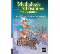 Mythologie & Histoires De Toujours - Tome 10 - Thor Et Le Royaume D'asgard
