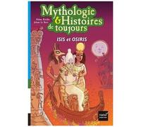 Mythologie & Histoires De Toujours - Tome 9 - Isis Et Osiris