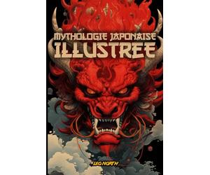 Mythologie Japonaise Illustrée: Un livre fascinant sur les histoires, les esprits et les créatures mythologiques du Japon.