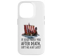 Mythologie Nordique - Jésus n'est-il Pas Un Peu en Retard ? - Viking Longship Coque pour iPhone 14 Pro