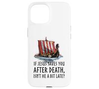 Mythologie Nordique - Jésus n'est-il Pas Un Peu en Retard ? - Viking Longship Coque pour iPhone 15