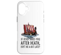 Mythologie Nordique - Jésus n'est-il Pas Un Peu en Retard ? - Viking Longship Coque pour iPhone 16 Plus